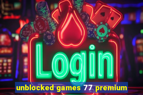 unblocked games 77 premium